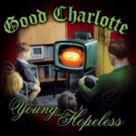 Cover: Good Charlotte - The Young And The Hopeless Cover: Good Charlotte - The Young And The Hopeless