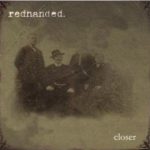 Cover: redhanded - closer Cover: redhanded - closer