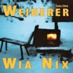 Cover: Weiherer - Wia Nix Cover: Weiherer - Wia Nix
