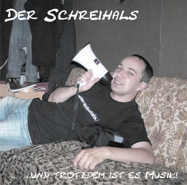 Cover: Der Schreihals - ...und trotzdem ist es Musik!